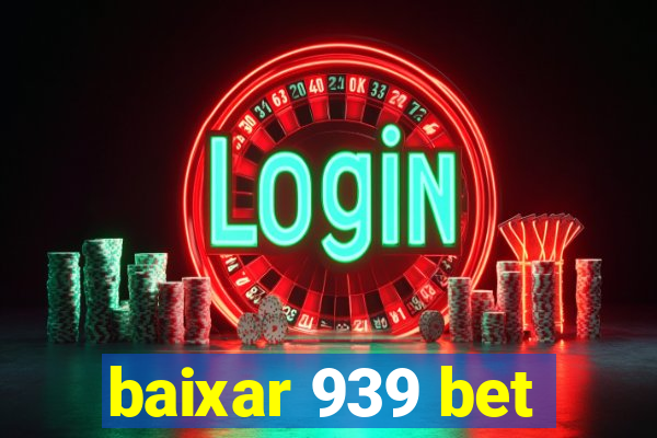 baixar 939 bet